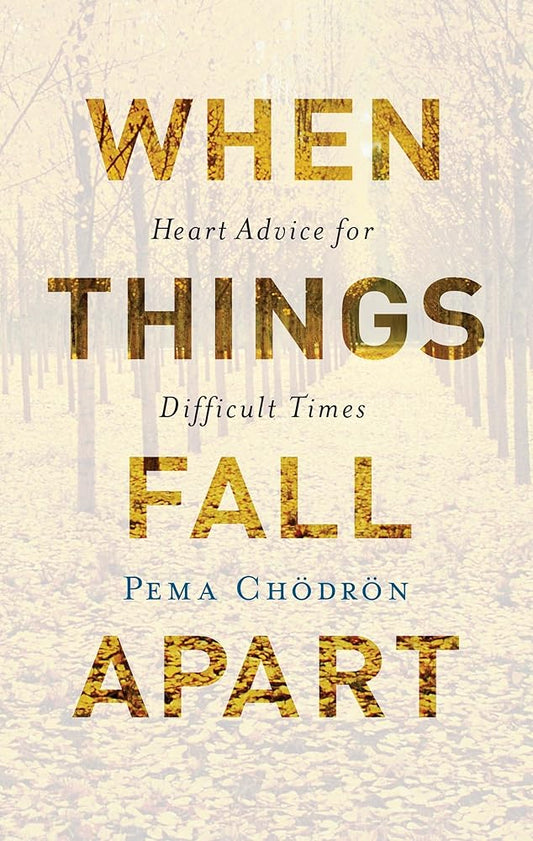 When Things Fall Apart: Heart Advice for Difficult Times cover image