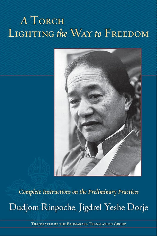 A Torch Lighting the Way to Freedom: Complete Instructions on the Preliminary Practices cover image
