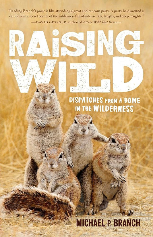 Raising Wild: Dispatches from a Home in the Wilderness cover image