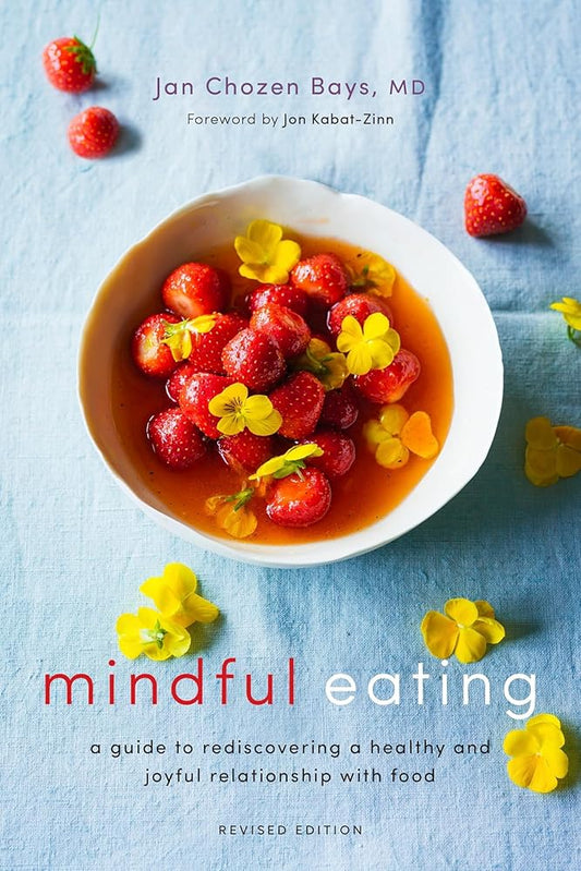 Mindful Eating: A Guide to Rediscovering a Healthy and Joyful Relationship with Food (Revised Edition) cover image