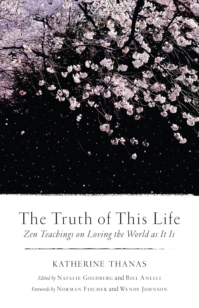 The Truth of This Life: Zen Teachings on Loving the World as It Is cover image