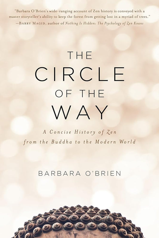 The Circle of the Way: A Concise History of Zen from the Buddha to the Modern World cover image