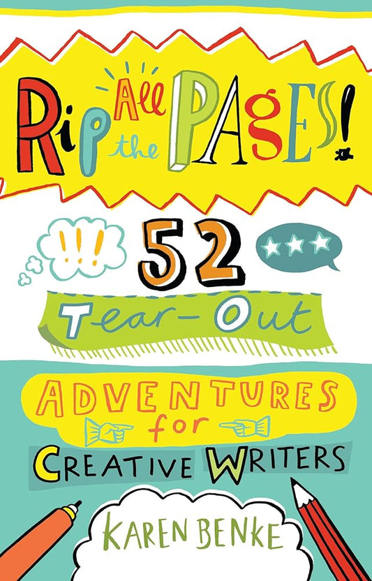 Rip All the Pages!: 52 Tear-Out Adventures for Creative Writers cover image