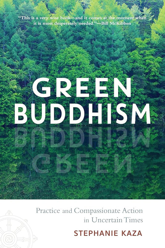 Green Buddhism: Practice and Compassionate Action in Uncertain Times cover image