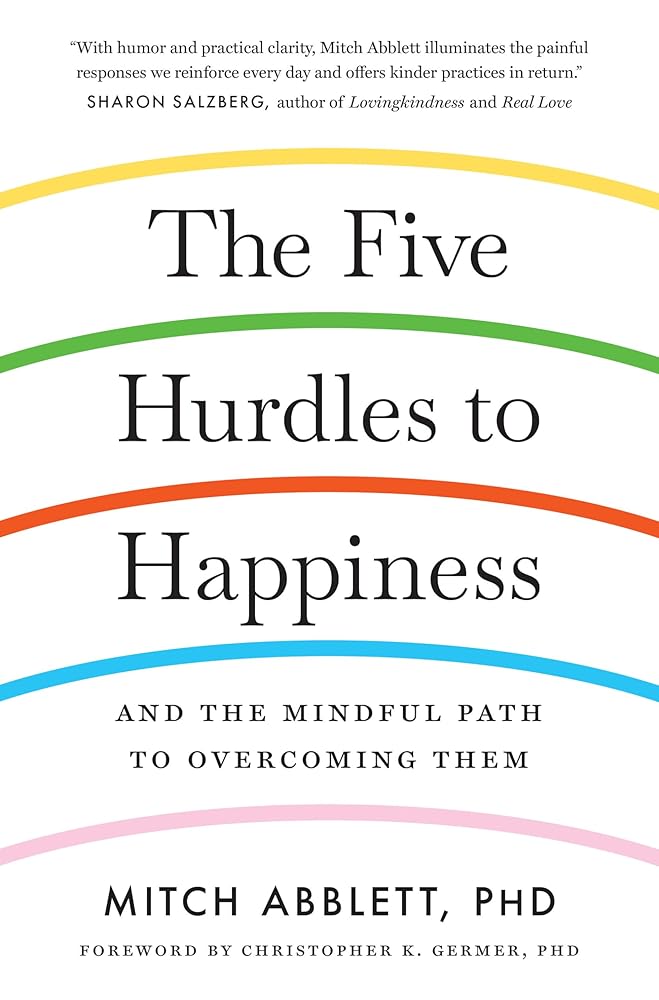 The Five Hurdles to Happiness: And the Mindful Path to Overcoming Them cover image