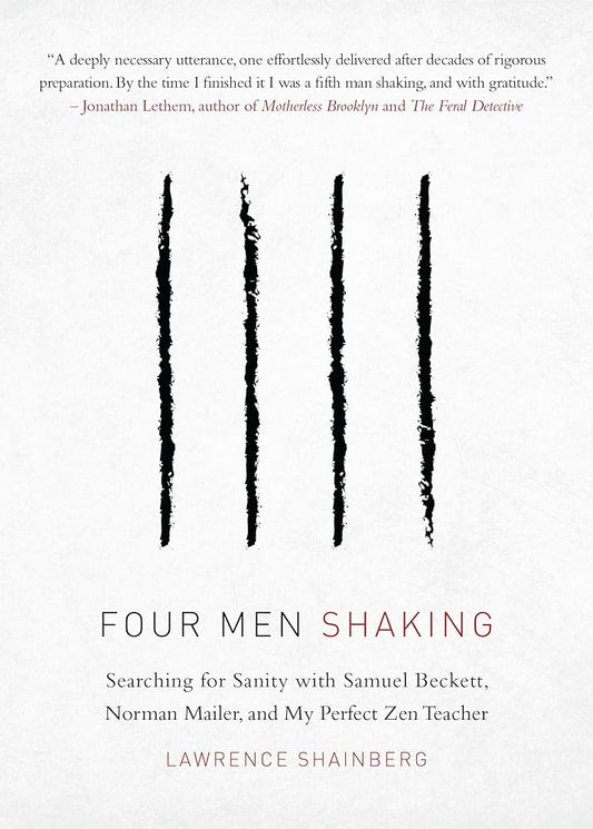 Four Men Shaking: Searching for Sanity with Samuel Beckett, Norman Mailer, and My Perfect Zen Teacher cover image