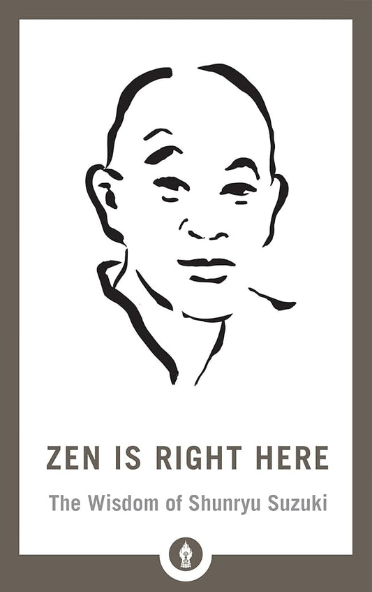 Zen Is Right Here: The Wisdom of Shunryu Suzuki (Shambhala Pocket Library) cover image
