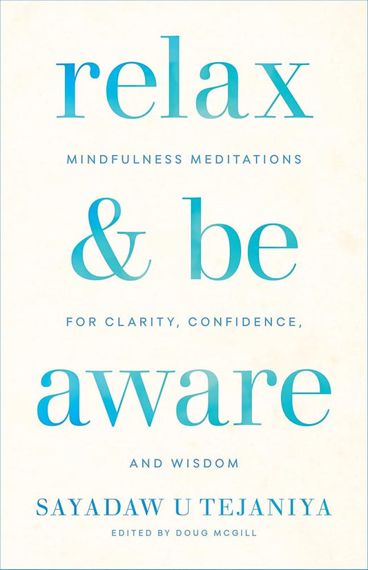 Relax and Be Aware: Mindfulness Meditations for Clarity, Confidence, and Wisdom cover image