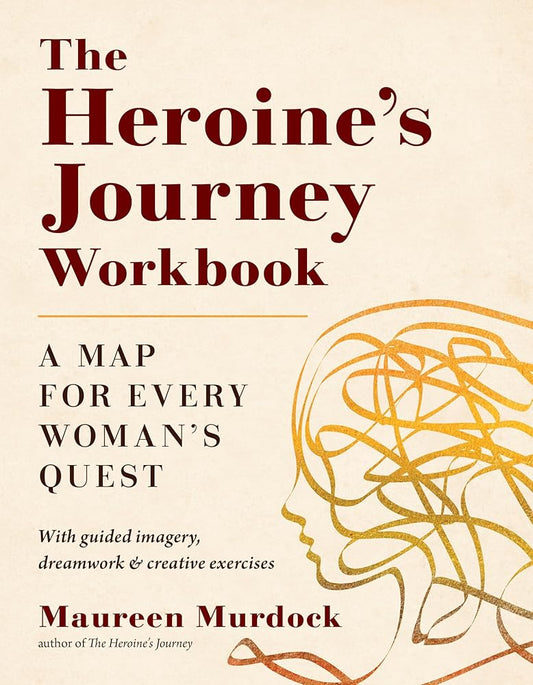 The Heroine's Journey Workbook: A Map for Every Woman's Quest cover image