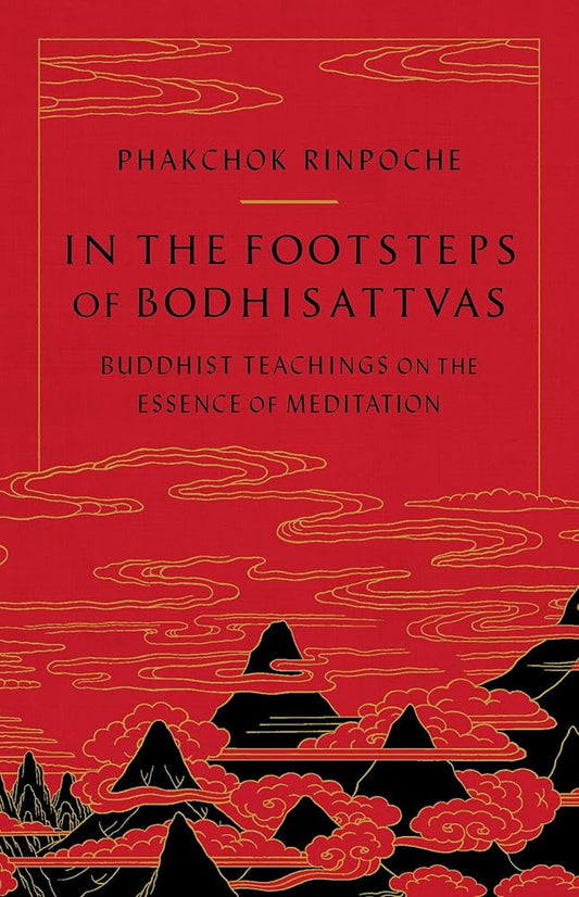 In the Footsteps of Bodhisattvas: Buddhist Teachings on the Essence of Meditation cover image