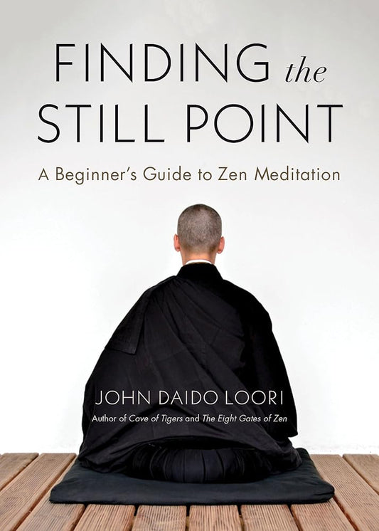 Finding the Still Point: A Beginner's Guide to Zen Meditation cover image