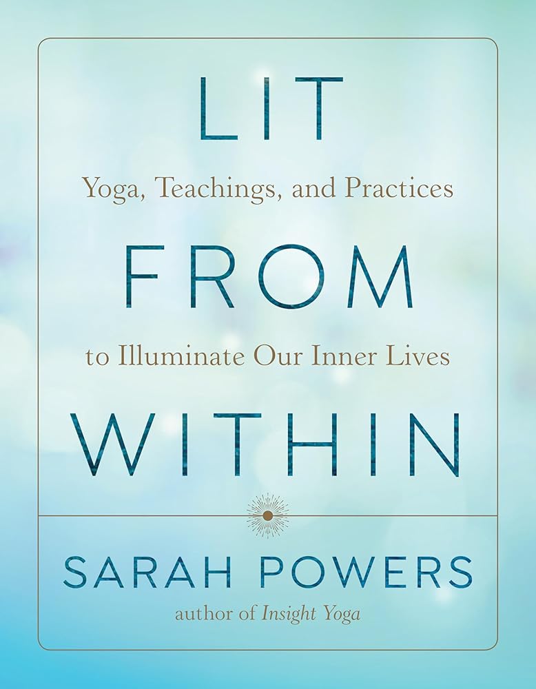 Lit from Within: Yoga, Teachings, and Practices to Illuminate Our Inner Lives cover image
