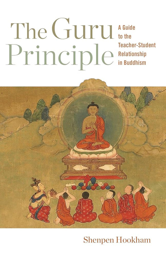 The Guru Principle: A Guide to the Teacher-Student Relationship in Buddhism cover image