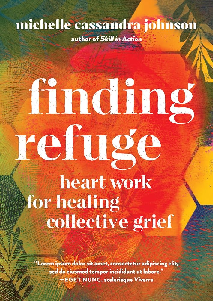 Finding Refuge: Heart Work for Healing Collective Grief cover image