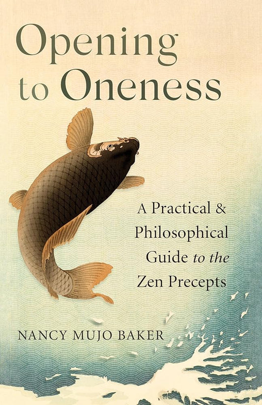 Opening to Oneness: A Practical and Philosophical Guide to the Zen Precepts cover image