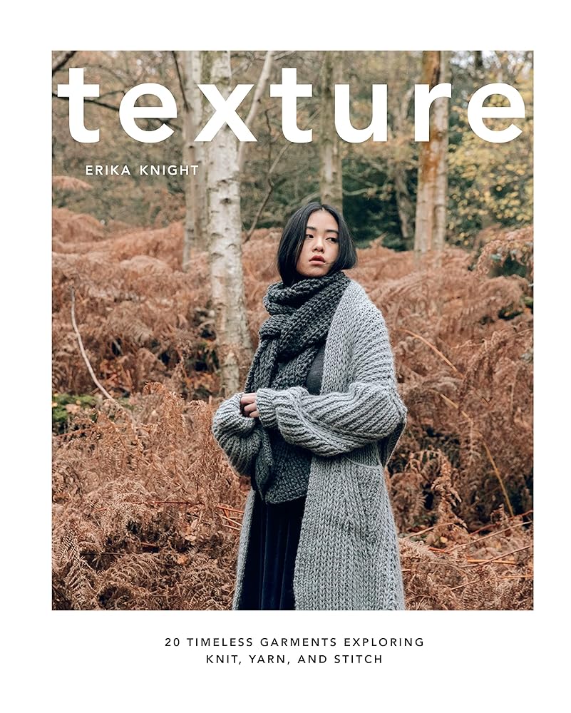 Texture: 20 Timeless Garments Exploring Knit, Yarn, and Stitch cover image