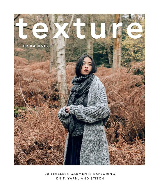 Texture: 20 Timeless Garments Exploring Knit, Yarn, and Stitch cover image