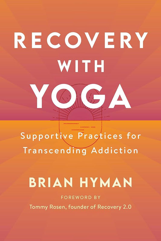 Recovery with Yoga: Supportive Practices for Transcending Addiction cover image