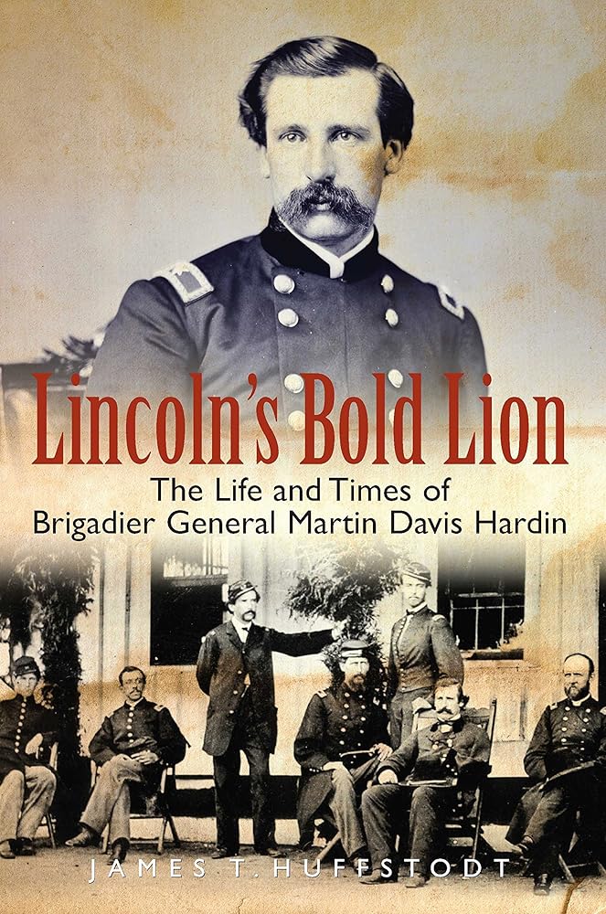 Lincoln's Bold Lion: The Life and Times of Brigadier General Martin Davis Hardin cover image