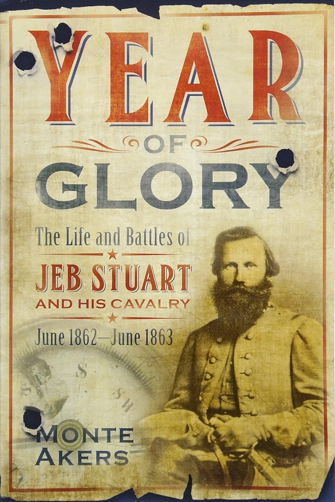 Year of Glory: The Life and Battles of Jeb Stuart and His Cavalry, June 1862-June 1863 cover image