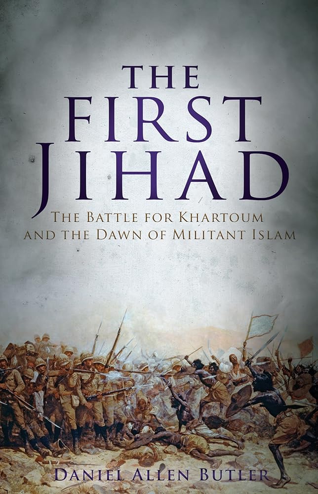 The First Jihad: The Battle for Khartoum and the Dawn of Militant Islam cover image