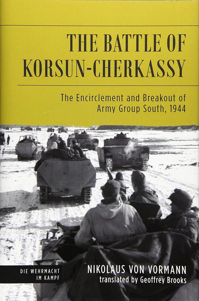 The Battle of Korsun-Cherkassy: The Encirclement and Breakout of Army Group South, 1944 (Die Wehrmacht im Kampf) cover image