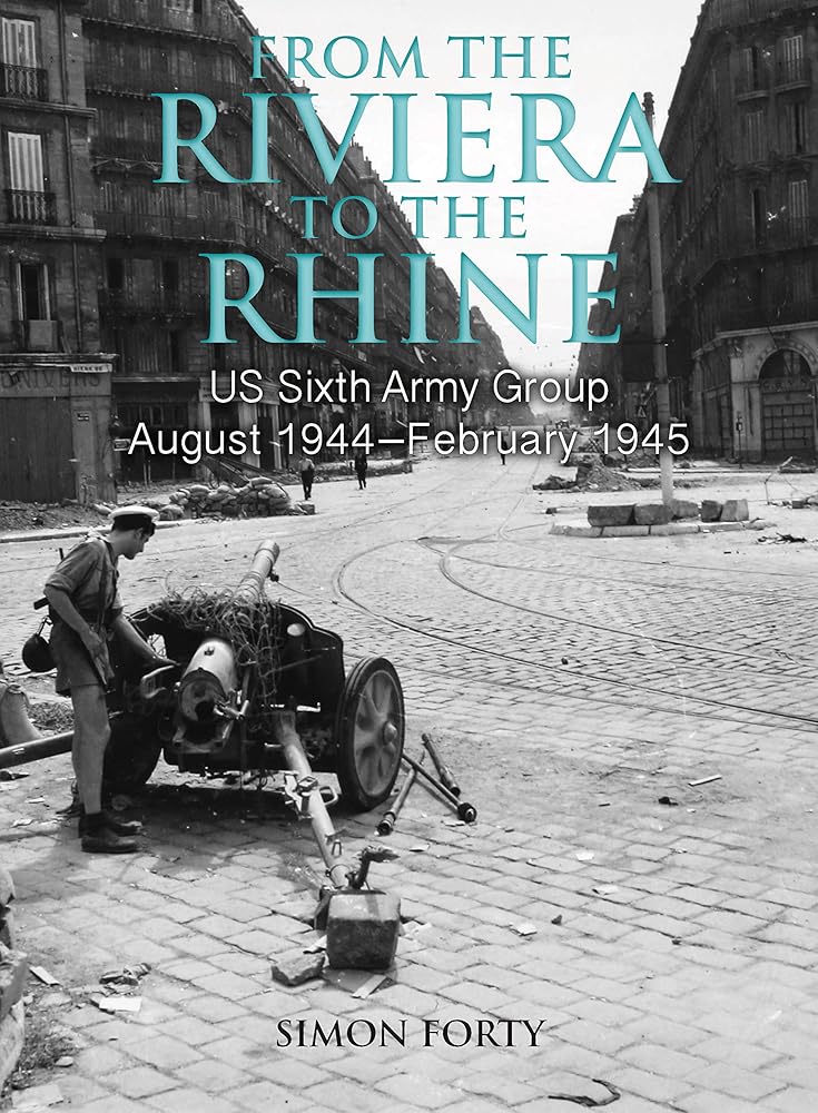 From the Riviera to the Rhine: US Sixth Army Group August 1944–February 1945 (Then & Now) cover image