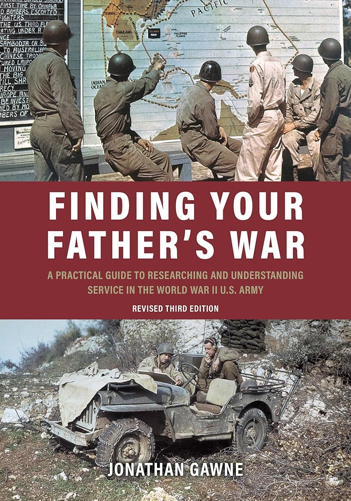 Finding Your Father's War: A Practical Guide to Researching and Understanding Service in the World War II U.S. Army cover image