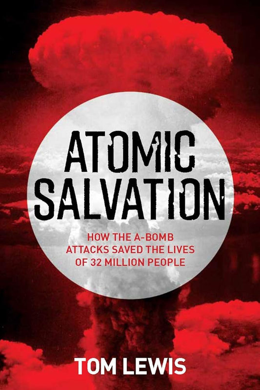 Atomic Salvation: How the A-Bomb Saved the Lives of 32 Million People cover image