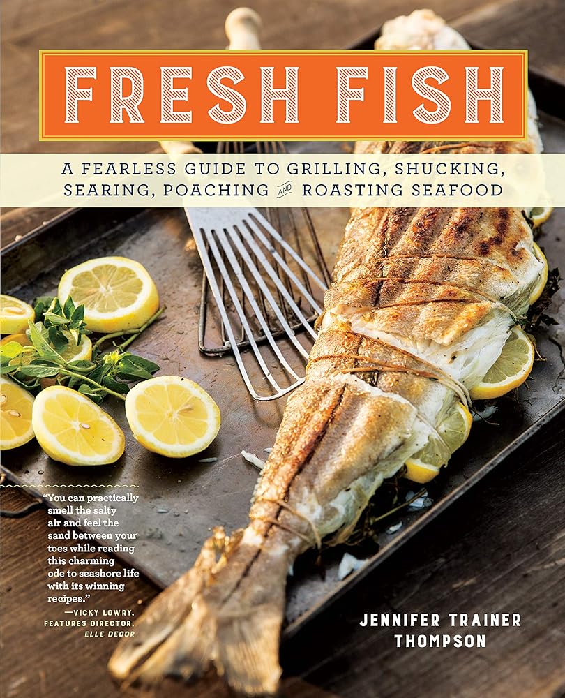Fresh Fish: A Fearless Guide to Grilling, Shucking, Searing, Poaching, and Roasting Seafood cover image