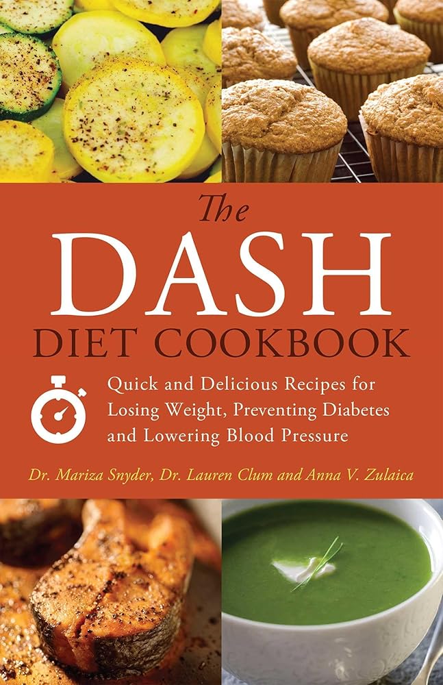 The DASH Diet Cookbook: Quick and Delicious Recipes for Losing Weight, Preventing Diabetes, and Lowering Blood Pressure cover image