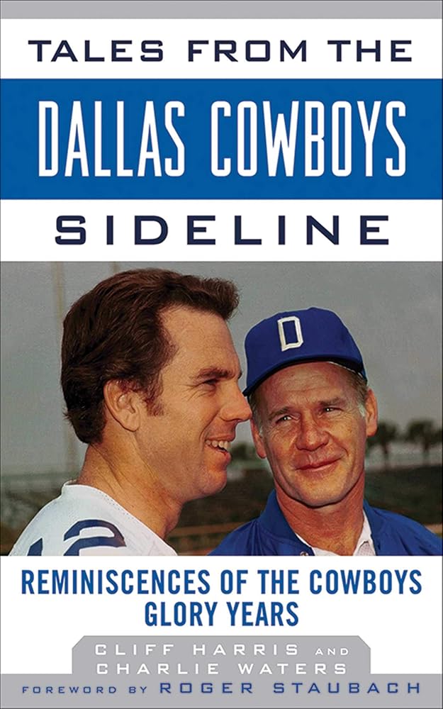 Tales from the Dallas Cowboys Sideline: Reminiscences of the Cowboys Glory Years cover image