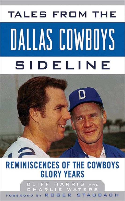 Tales from the Dallas Cowboys Sideline: Reminiscences of the Cowboys Glory Years cover image