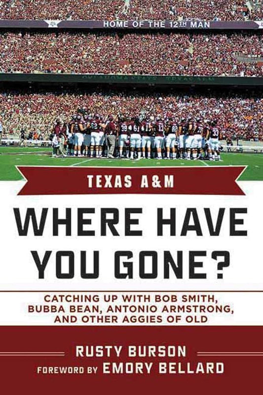 Texas A & M: Where Have You Gone? Catching Up with Bubba Bean, Antonio Armstrong, and Other Aggies of Old cover image