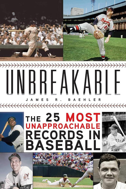 Unbreakable: The 25 Most Unapproachable Records in Baseball cover image