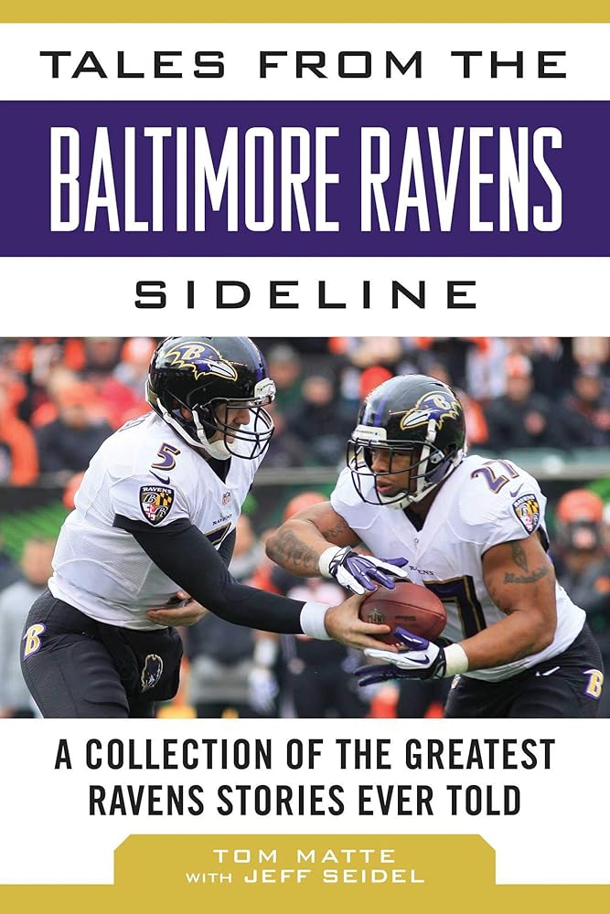 Tales from the Baltimore Ravens Sideline: A Collection of the Greatest Ravens Stories Ever Told (Tales from the Team) cover image