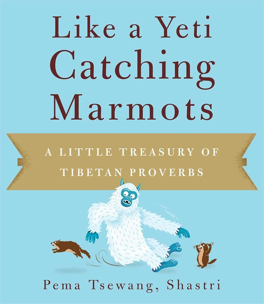 Like a Yeti Catching Marmots: A Little Treasury of Tibetan Proverbs cover image