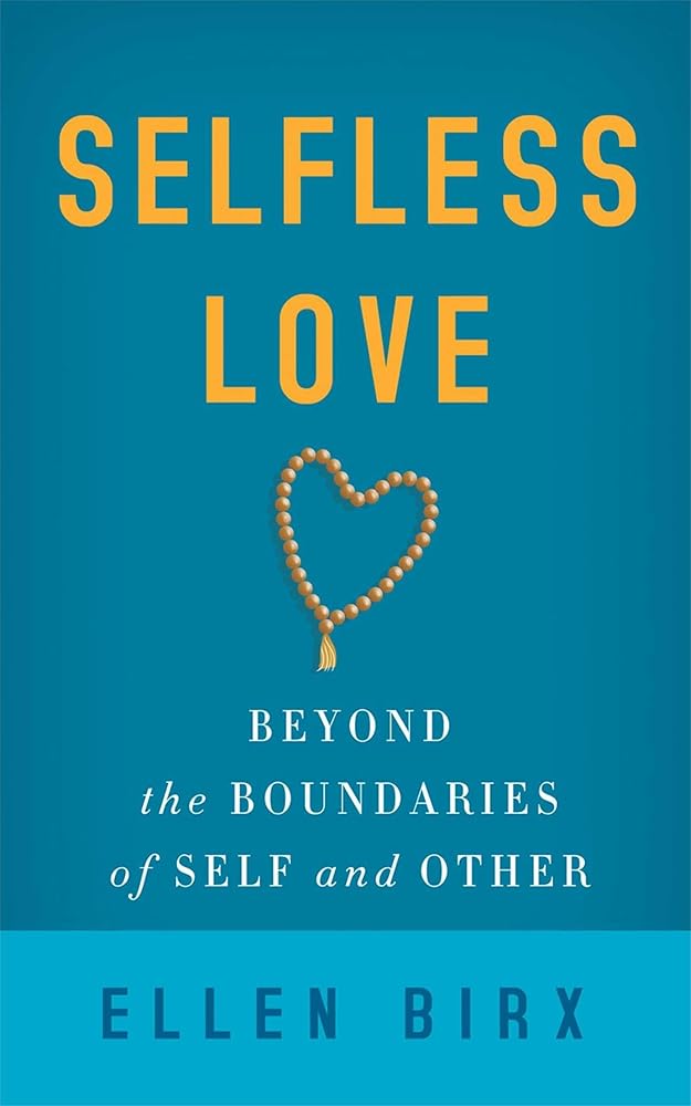 Selfless Love: Beyond the Boundaries of Self and Other cover image