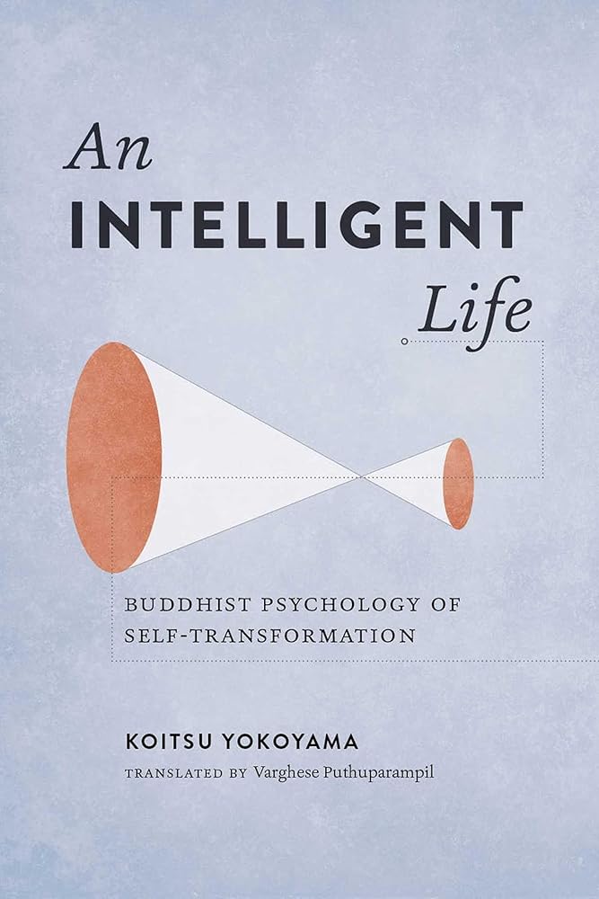 An Intelligent Life: Buddhist Psychology of Self-Transformation cover image