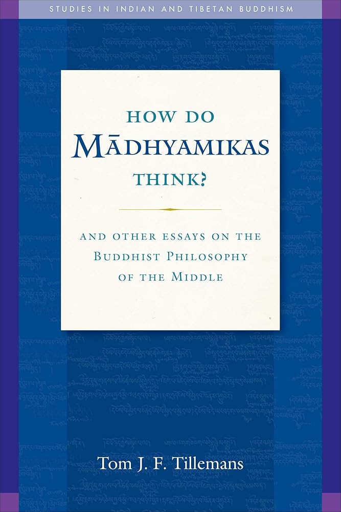 How Do Madhyamikas Think?: And Other Essays on the Buddhist Philosophy of the Middle (19) (Studies in Indian and Tibetan Buddhism) cover image