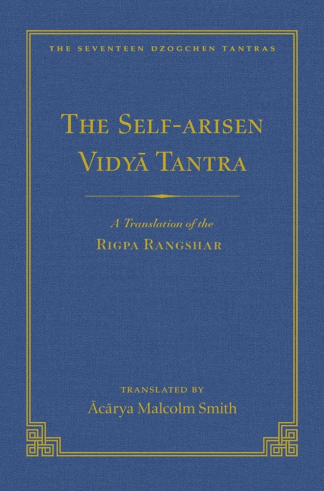 The Self-Arisen Vidya Tantra (vol 1) and The Self-Liberated Vidya Tantra (vol 2): A Translation of the Rigpa Rang Shar (vol 1) and A Translation of ... 2) (167) (The Seventeen Dzogchen Tantras) cover image