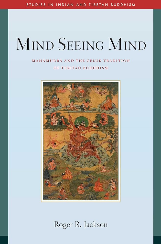 Mind Seeing Mind: Mahamudra and the Geluk Tradition of Tibetan Buddhism (Studies in Indian and Tibetan Buddhism) cover image