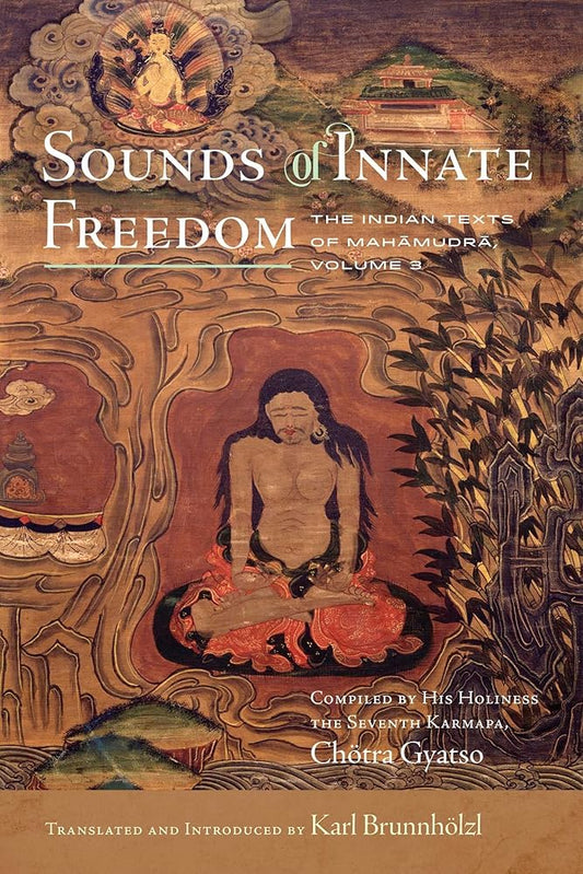 Sounds of Innate Freedom: The Indian Texts of Mahamudra, Volume 3 (3) cover image