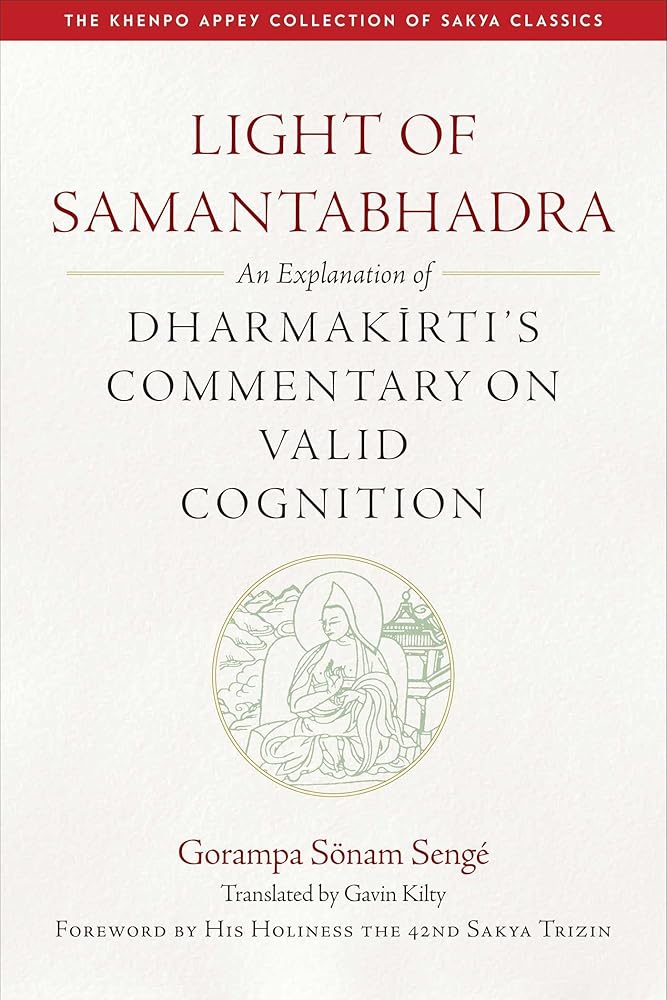 Light of Samantabhadra: An Explanation of Dharmakirti's Commentary on Valid Cognition (The Khenpo Appey Collection of Sakya Classics) cover image