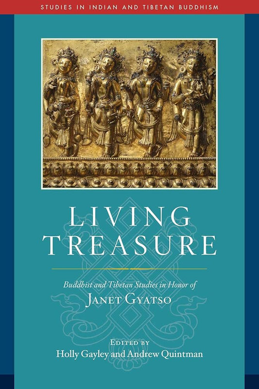 Living Treasure: Buddhist and Tibetan Studies in Honor of Janet Gyatso (Studies in Indian and Tibetan Buddhism) cover image