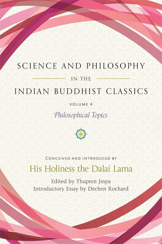 Science and Philosophy in the Indian Buddhist Classics, Vol. 4: Philosophical Topics (4) cover image