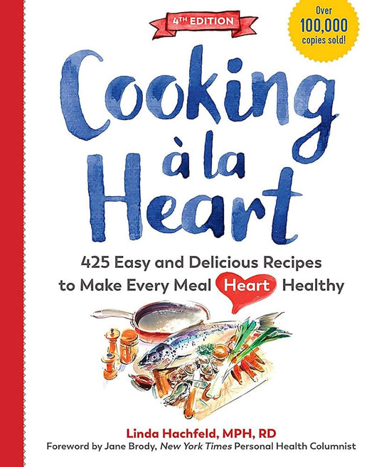 Cooking à la Heart, Fourth Edition: 500 Easy and Delicious DASH and Mediterranean Diet Friendly Recipes for Heart-Conscious, Healthy Meals cover image
