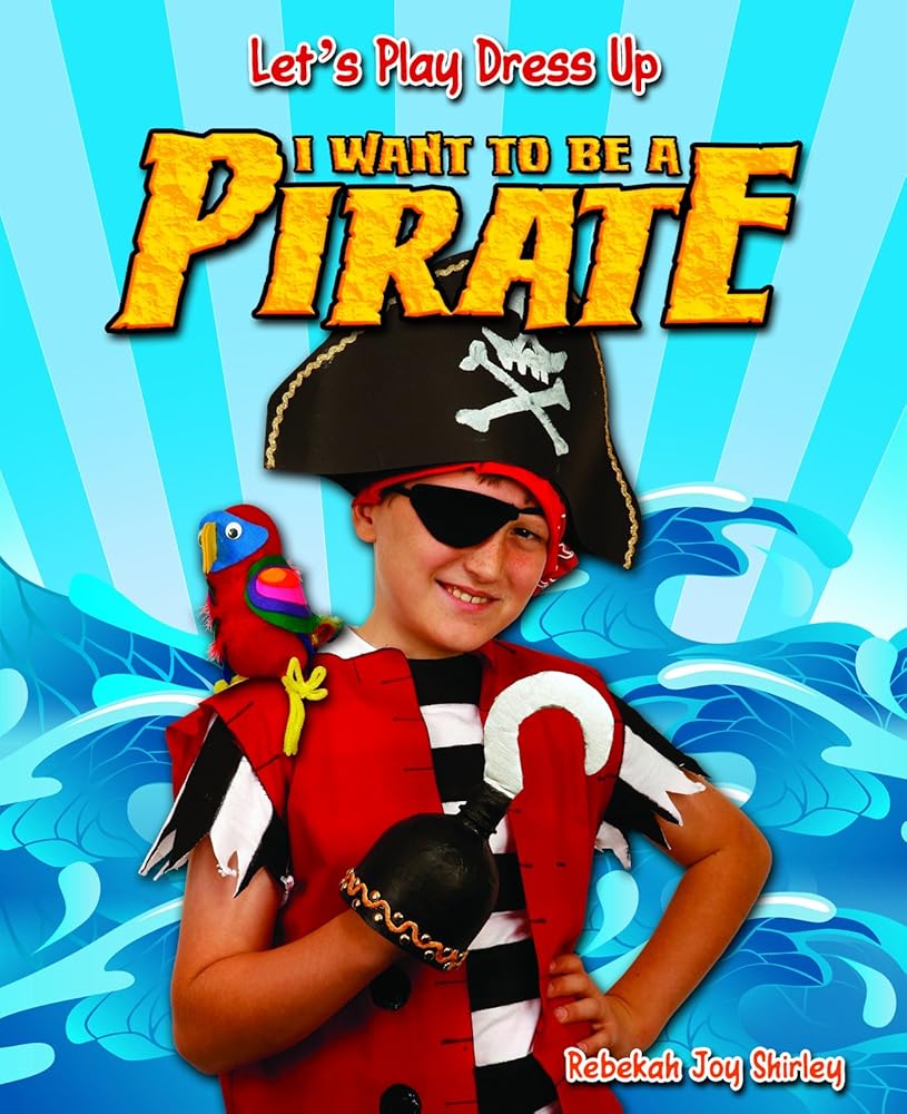 I Want to Be a Pirate (Let's Play Dress Up) cover image