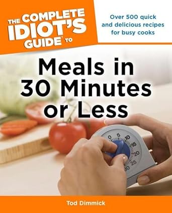 The Complete Idiot's Guide to Meals In 30 Minutes or Less cover image