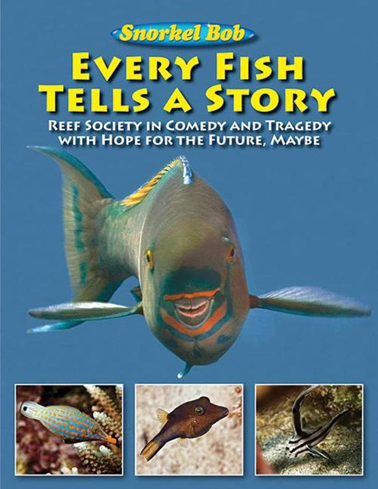Every Fish Tells a Story: Reef Society in Comedy and Tragedy with Hope for the Future, Maybe cover image